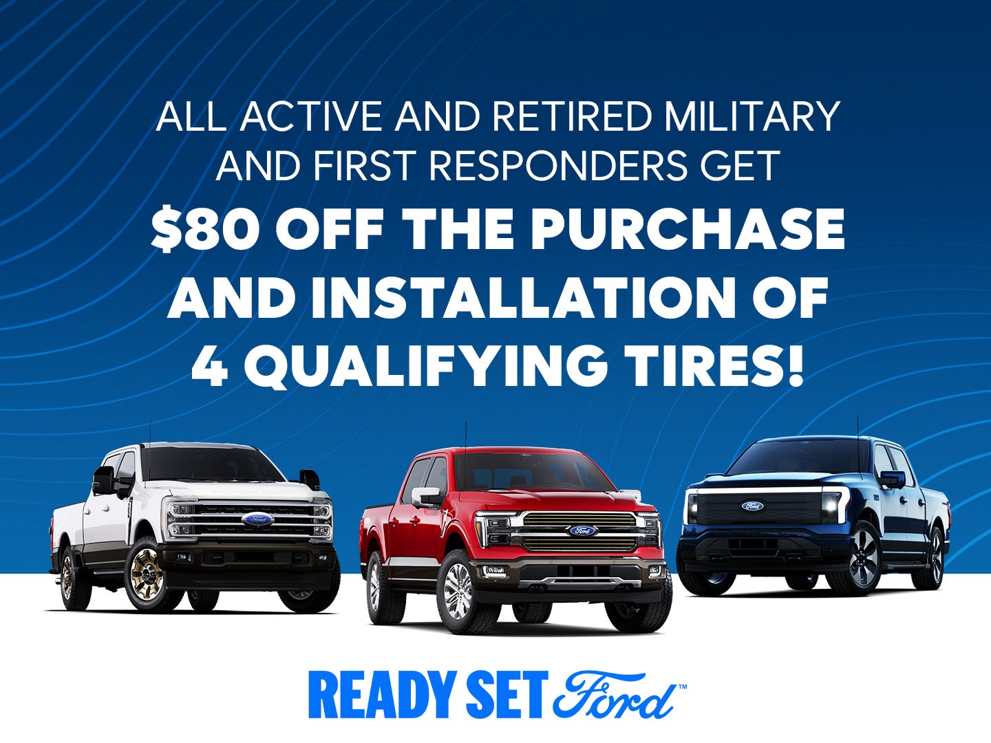 ALL Active and Retired Military and First Responders
$80 Off Tires